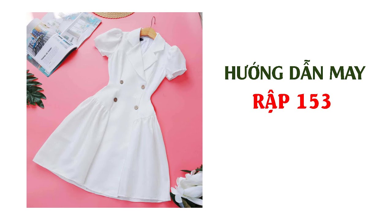 153 - HƯỚNG DẪN MAY RẬP 153 - Đầm cổ danton đắp chéo xòe nhún