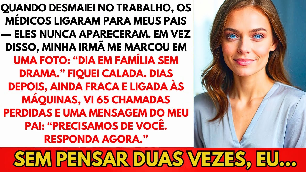 Quando Desmaiei No Trabalho, Os Médicos Ligaram Pros Meus Pais. Não Vieram. Minha Irmã Me Marcou...