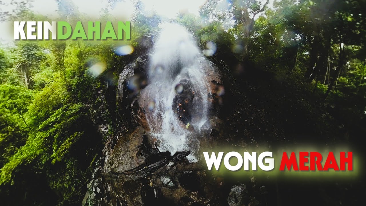 KEINDAHAN AIR TERJUN YANG RAMAI ORANG TIDAK TAHU                 (WONG MERAH)