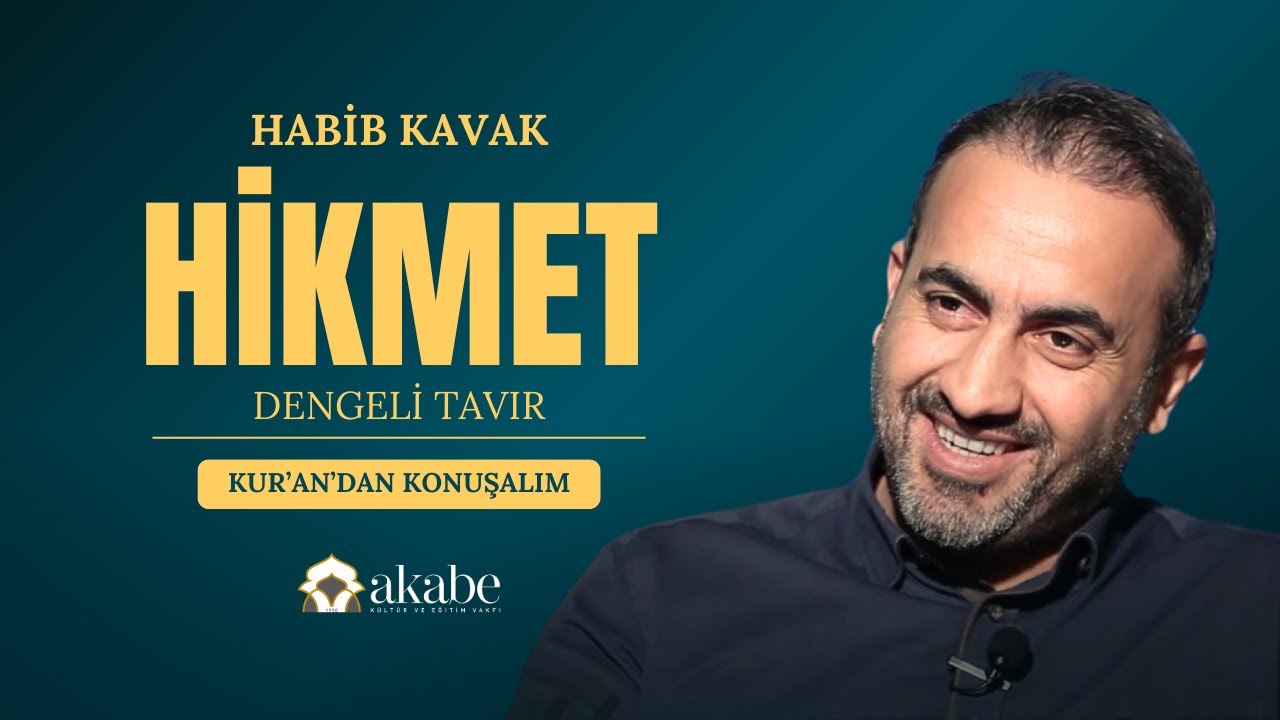 Hikmet: Dengeli Tavır - Habib Kavak