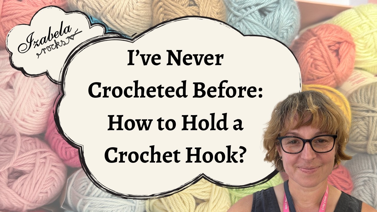 I've Never Crocheted Before: How to Hold a Crochet Hook