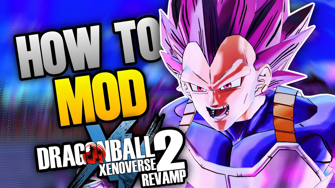 How To Mod Dragon Ball Xenoverse 2 With REVAMP! (Step By Step Tutorial)