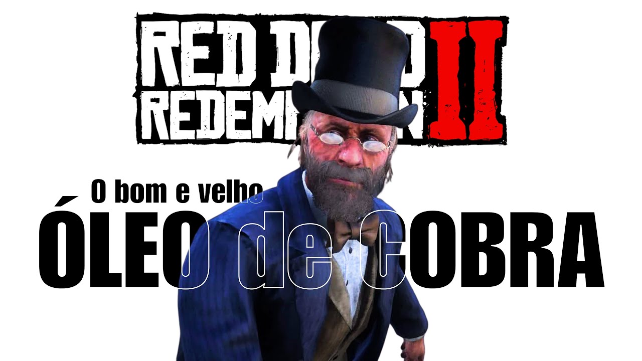 O Bom e velho ÓLEO DE COBRA! - #grimmjow7br #reddeadredemption2