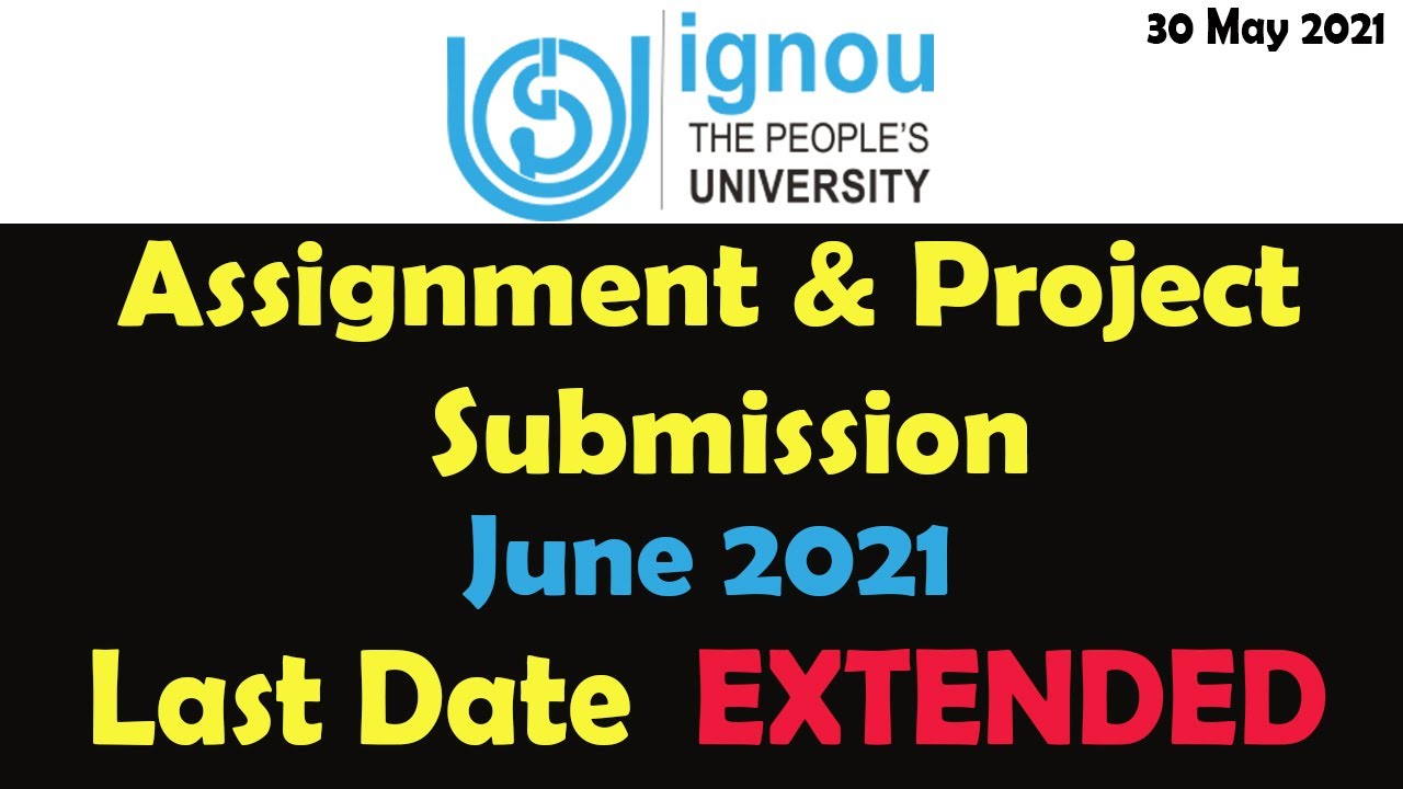 Ignou June 2021 Assignment and Project Submission Last Date EXTENDED again | Breaking News |
