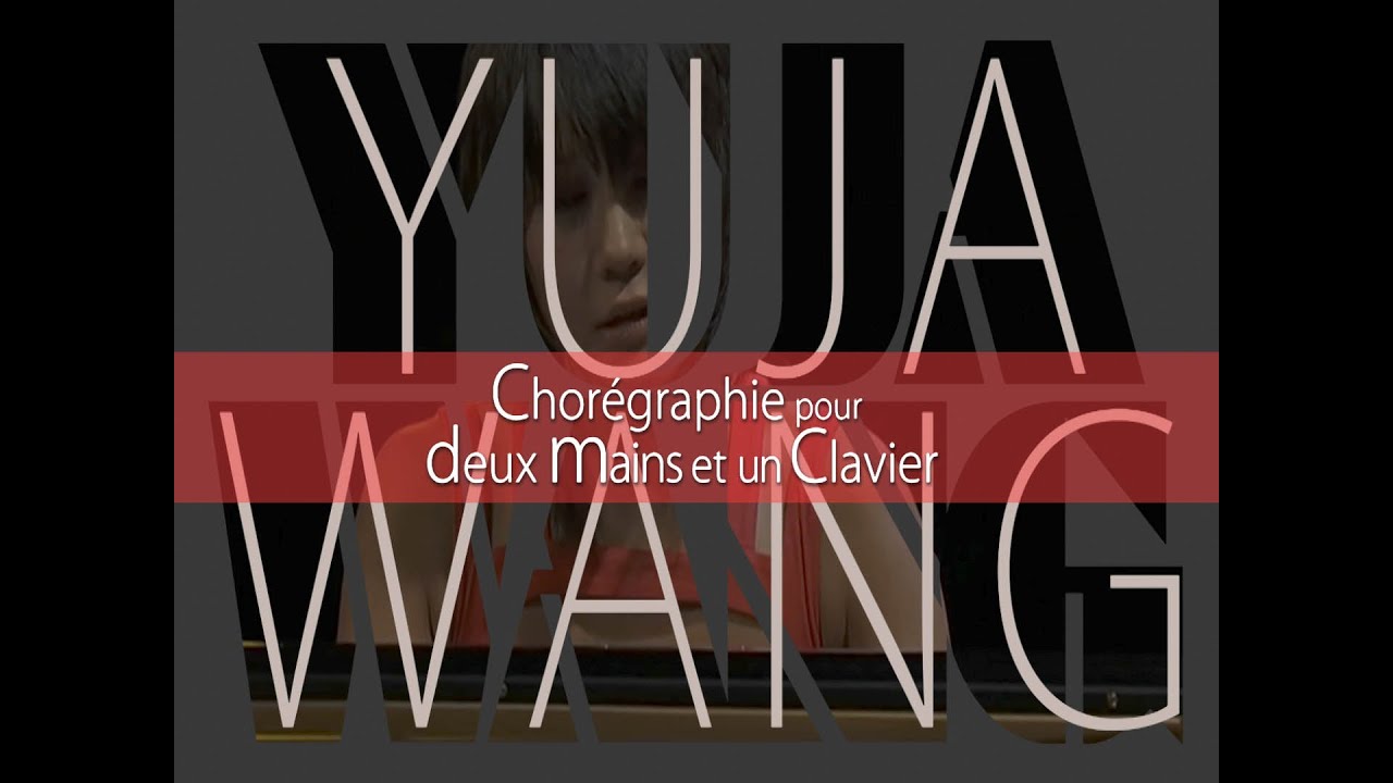 Yuja Wang - Choreography for 2 hands and a keyboard - Chorégraphie pour 2 mains et 1 clavier