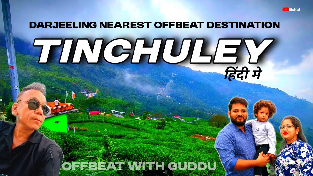 Tinchuley darjeeling  |  darjeeling offbeat place | darjeeling tinchuley