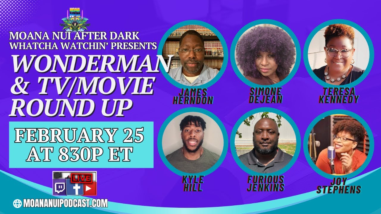 Moana Nui After Dark Present Whatcha Watchin: Wonderman and TV/Movie Round Up 📱