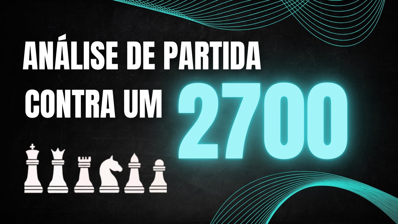 Análise de partida contra um 2700♟️