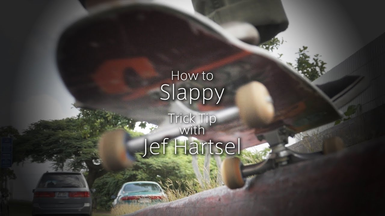 Jef Hartsel Slappy Trick Tip