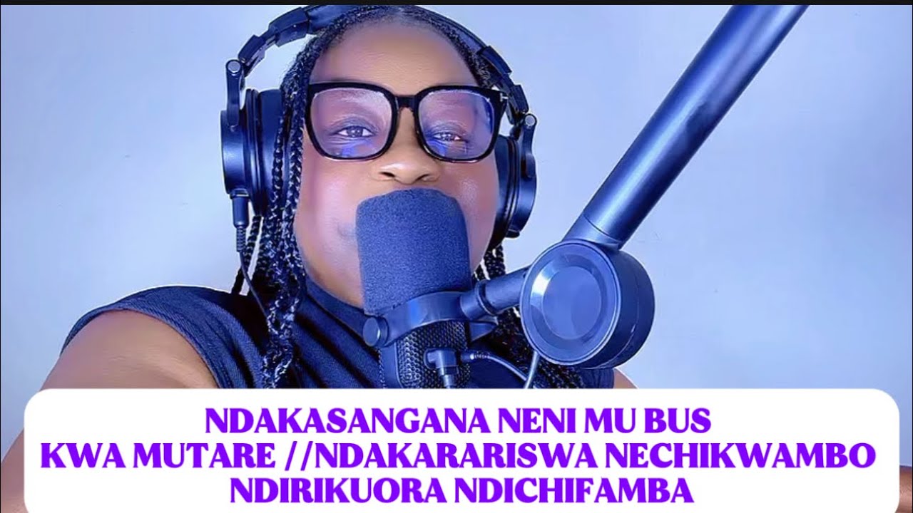 NDAKASANGANA NENI MU BUS KWA MUTARE// NDAKARARISWA NECHIKWAMBO NDAAKUORA NDICHIFAMBA