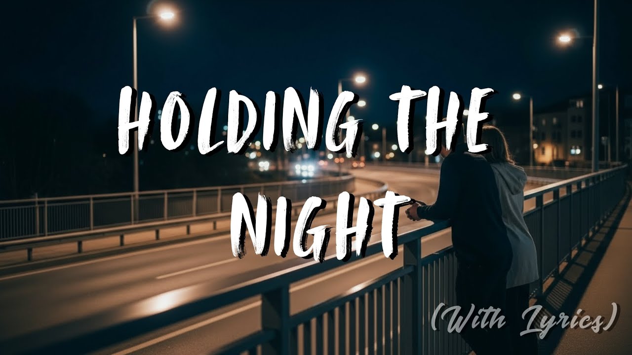 Holding the Night ✨ Romantic Calm Love Song, Soft Ballad with Lyrics