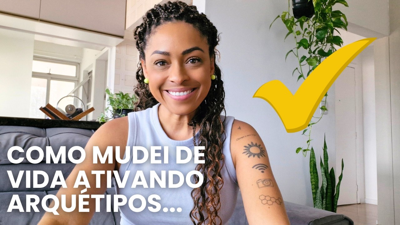 Como MUDEI de VIDA ATIVANDO ARQUÉTIPOS... | Arquétipo na Prática