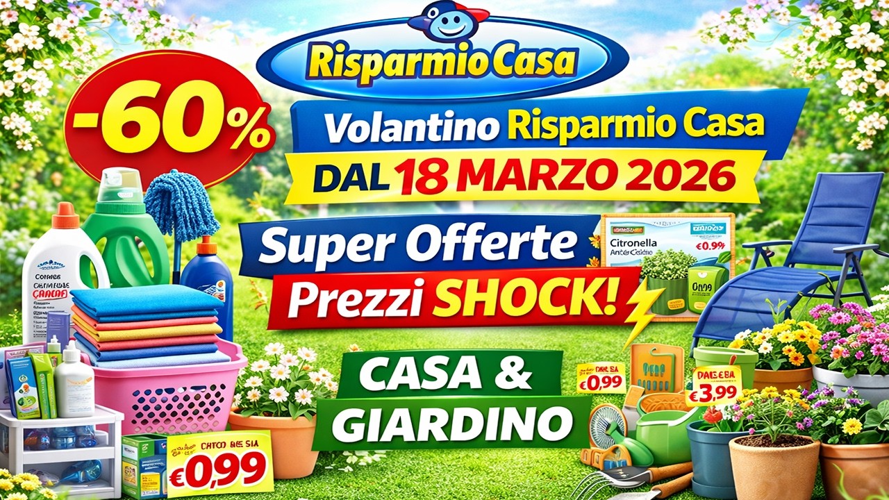 🛒 Volantino Risparmio Casa dal 18 Marzo 2026 | Super Offerte Casa, Pulizia & Prezzi Shock!