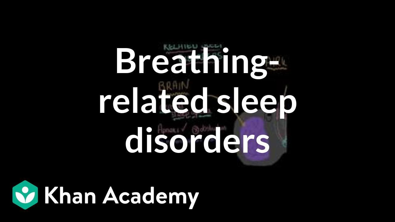 Breathing-related sleep disorders | Processing the Environment | MCAT | Khan Academy
