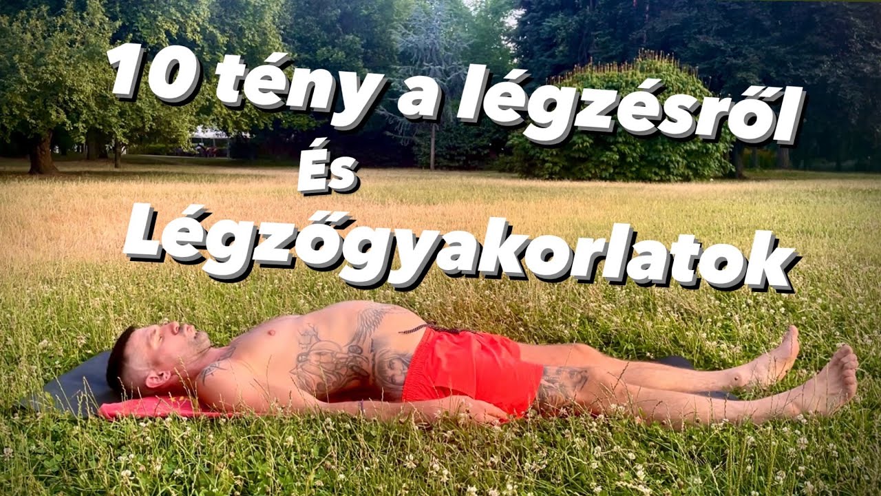 10 TÉNY A LÉGZÉSRŐL, LÉGZŐGYAKORLATOK RELAXÁCIÓ