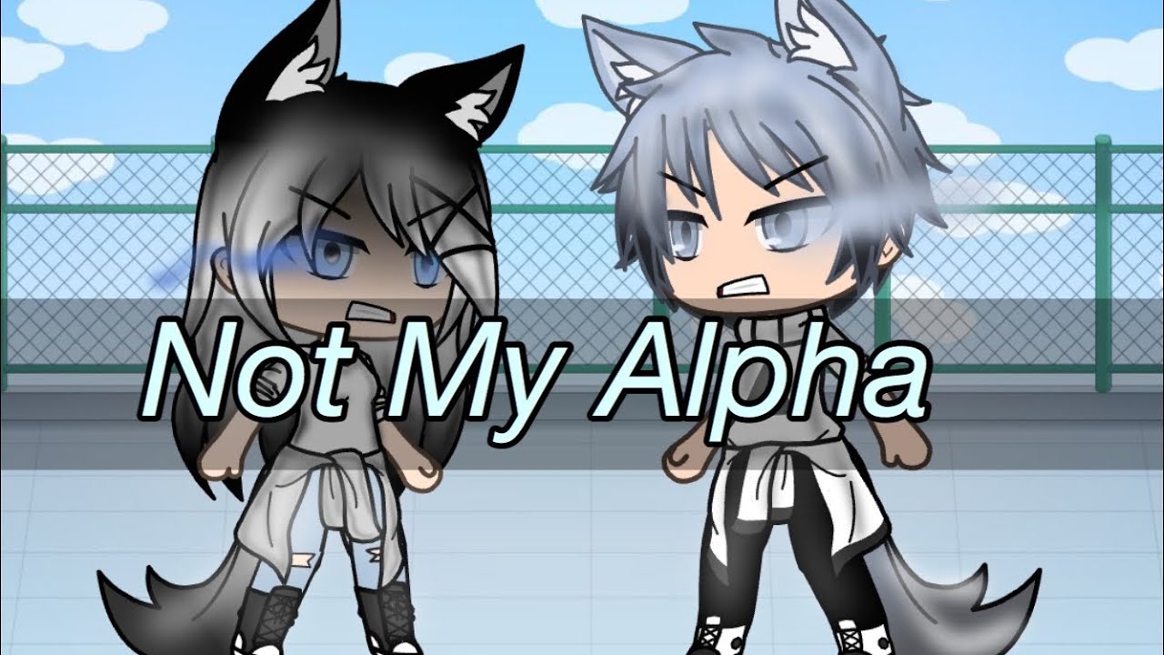 Not My Alpha ll GachaLife