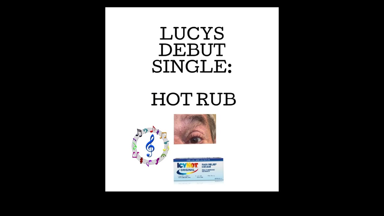 Lucy’s Debut Single: HOT RUB (about dad getting icy hot in his eye) ft. Leonie & Kees in some audio