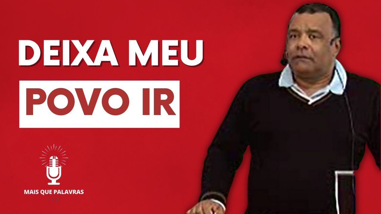 DEIXA MEU POVO IR - Pr Elcio