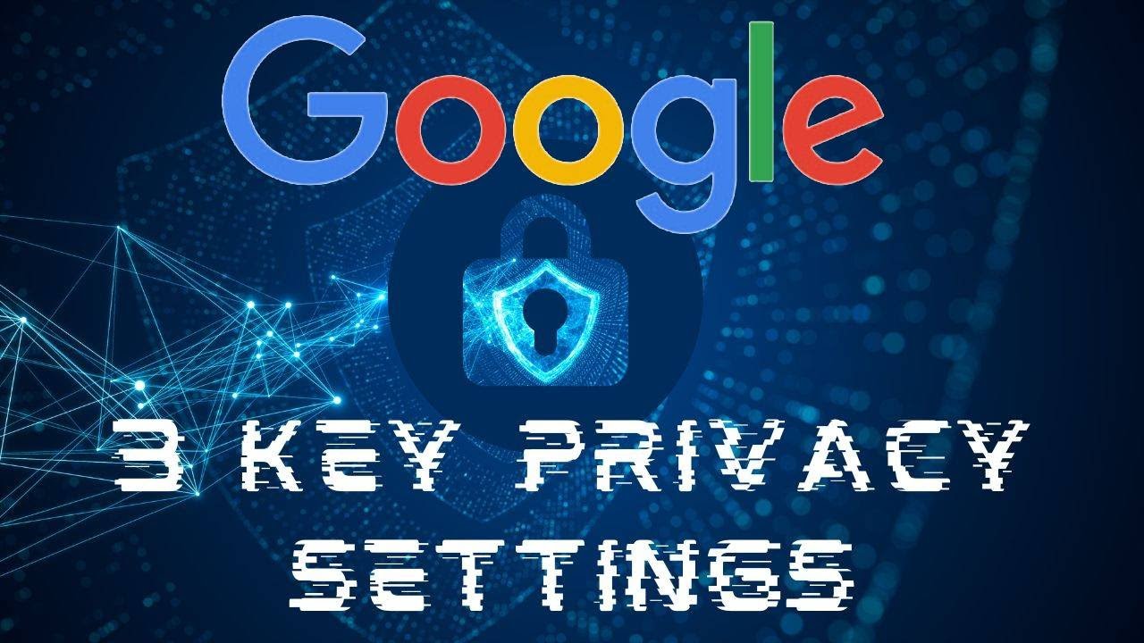 3 Vital Privacy Settings in Google-Help Teachers & Students