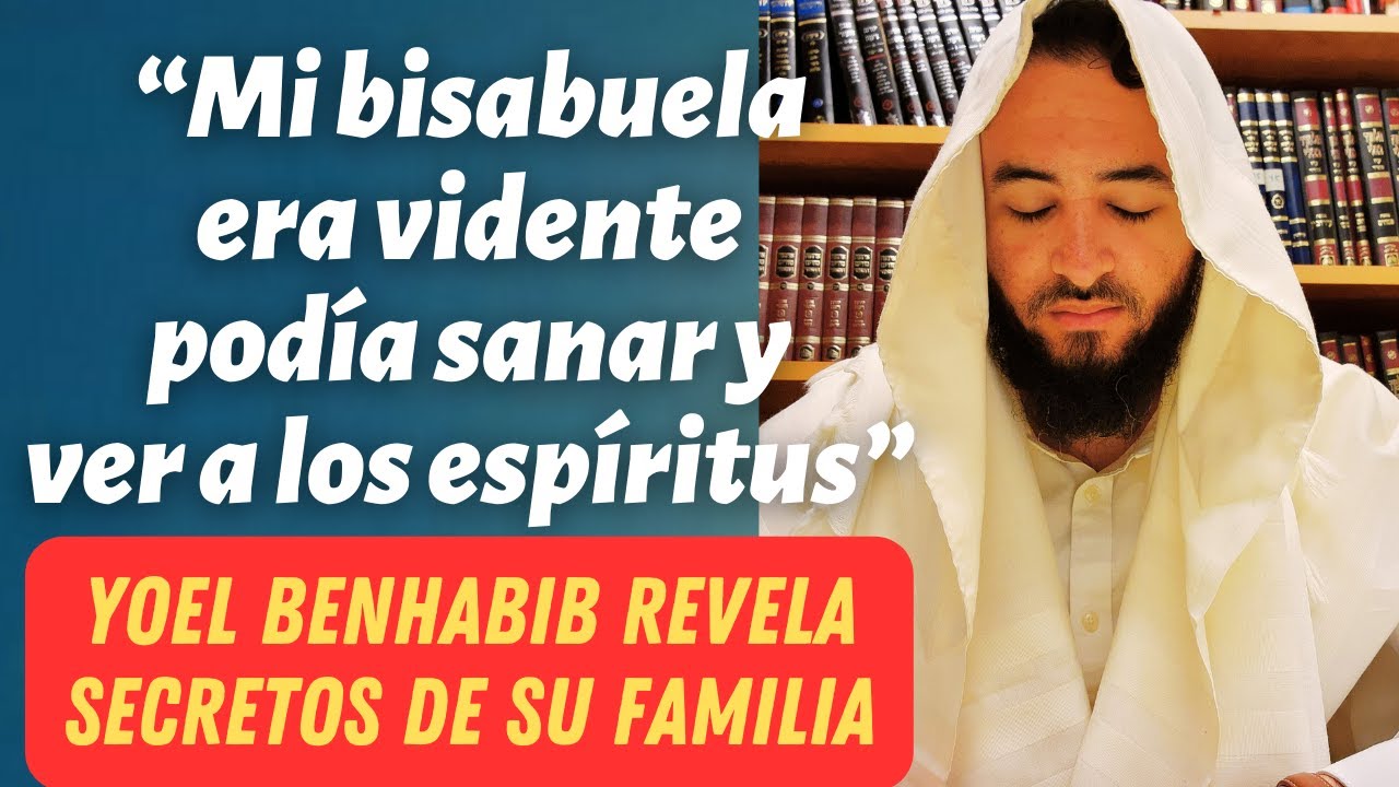 Mi bisabuela era vidente, podía sanar y ver a los espíritus | Yoel Benhabib - Secretos de su familia
