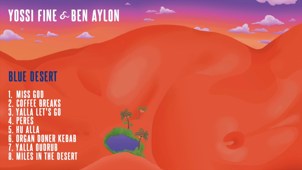 Yossi Fine & Ben Aylon // Blue Desert // Full Album