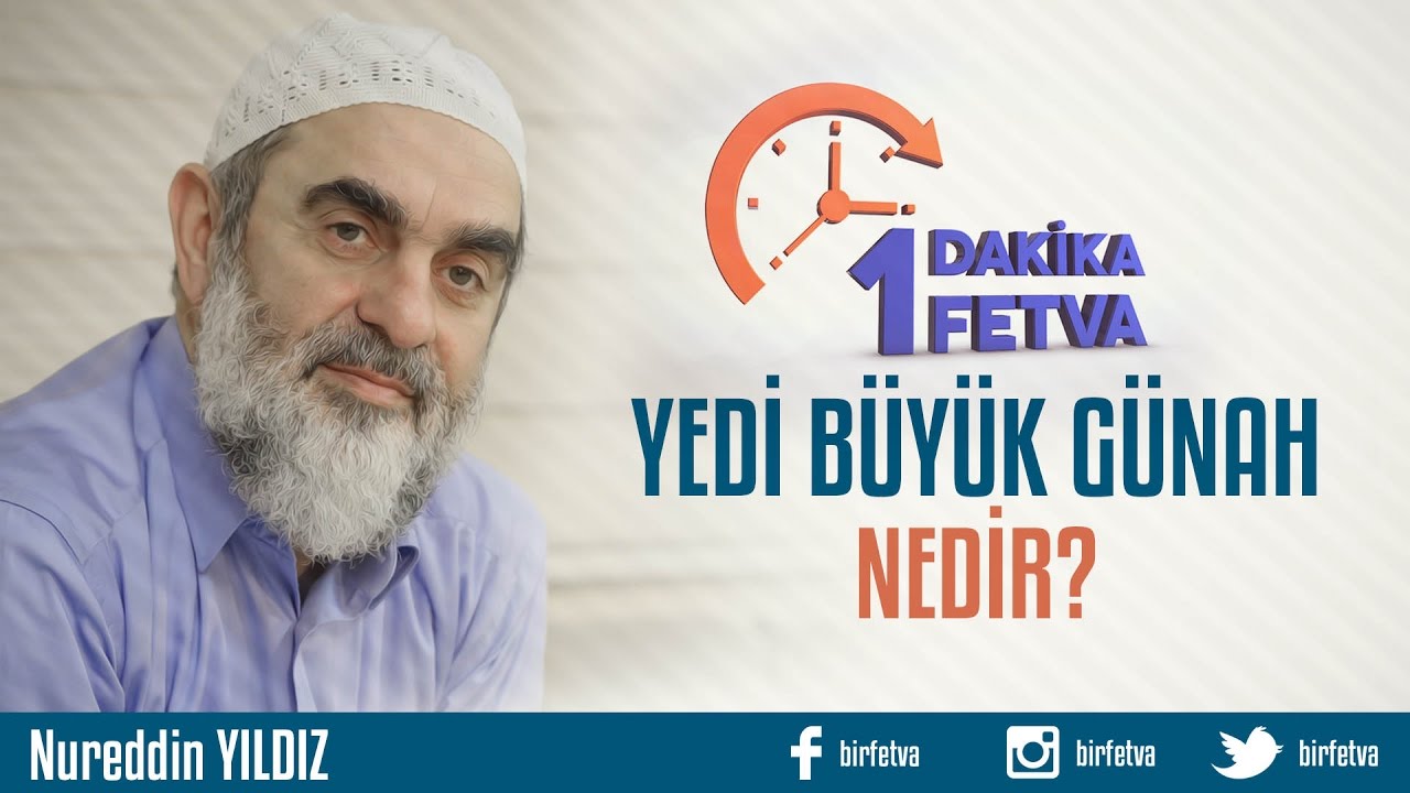 Yedi büyük günah nedir? /Birfetva - Nureddin YILDIZ