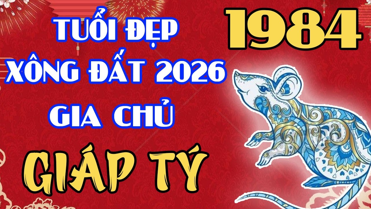 Gia Chủ GIÁP TÝ 1984 – Năm 2026 Xông Đất ĐỂ TIỀN BẠC KHÔNG BỊ HAO HỤT!