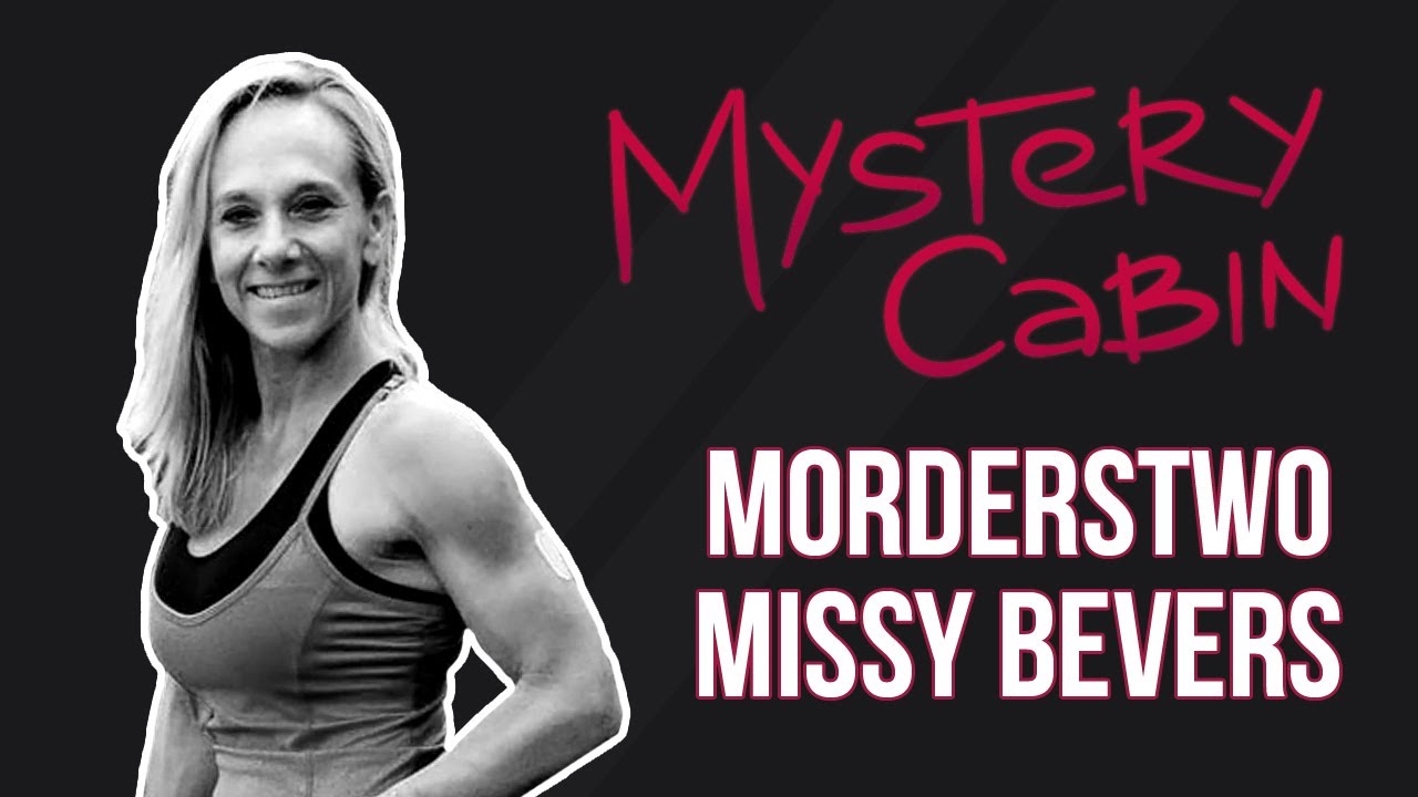 Niewyjaśnione morderstwo Missy Bevers - sprawca na kościelnym monitoringu - Mystery Cabin #7