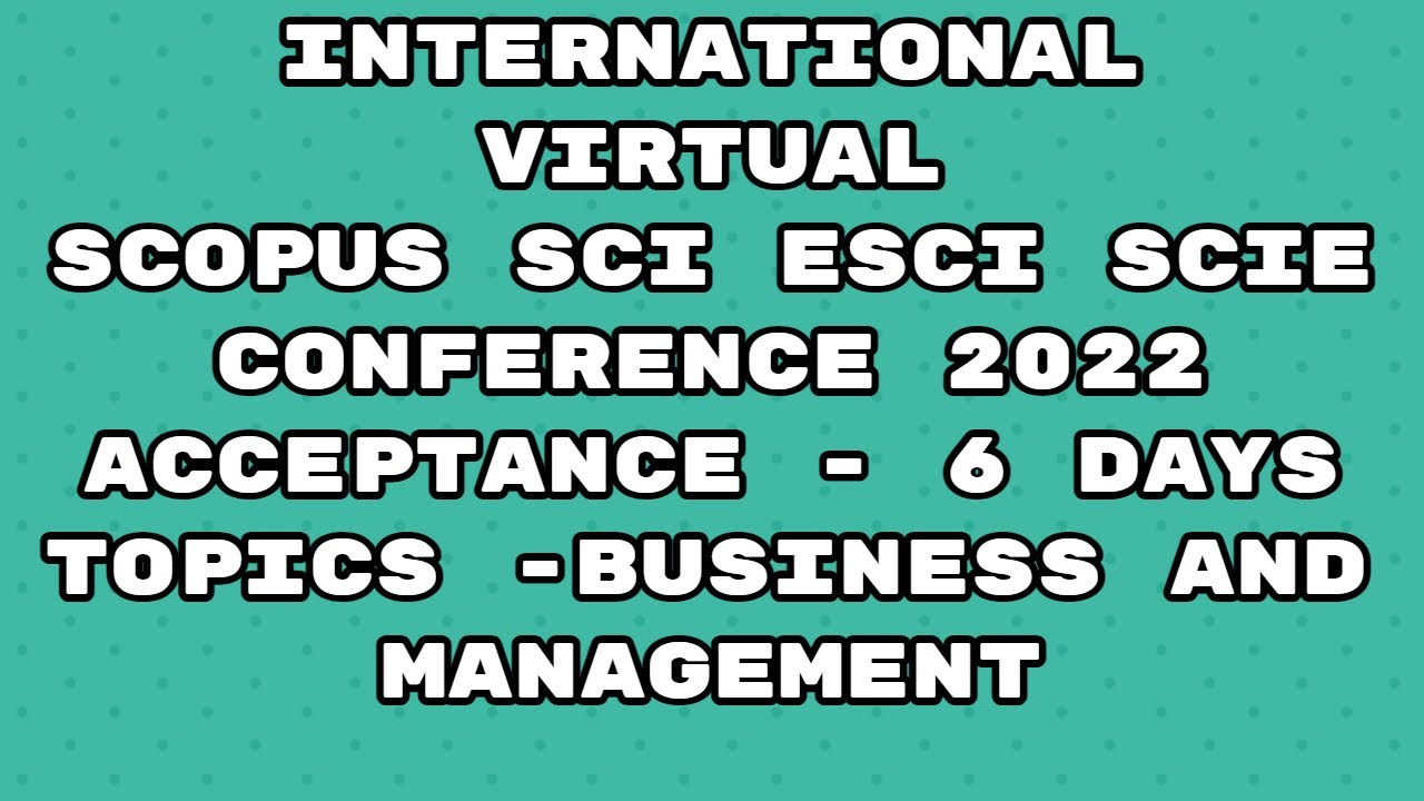Virtual Conference 2022 / Scopus indexed conference / scie / esci/ sci/ Elsevier 6 days acceptance