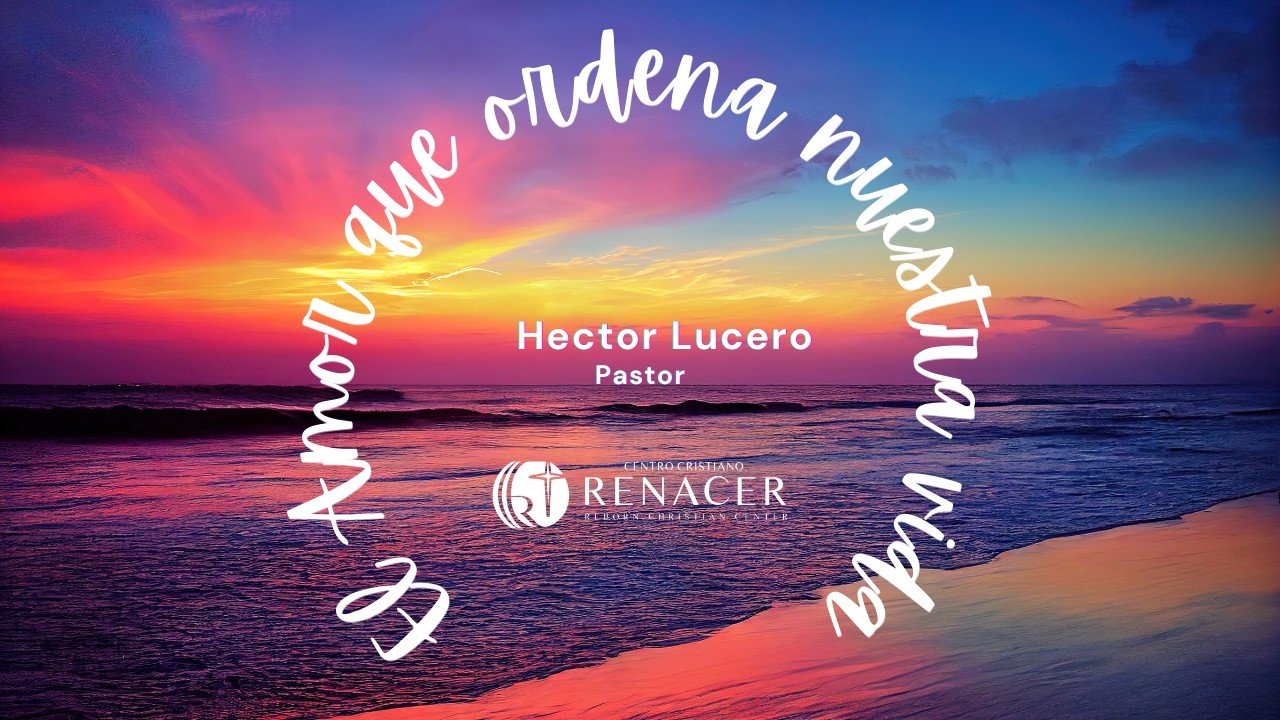 Alabanza & Predica| Pastor Hector Lucero El amor Que ordena nuestra vida Miercoles 2/11/2026