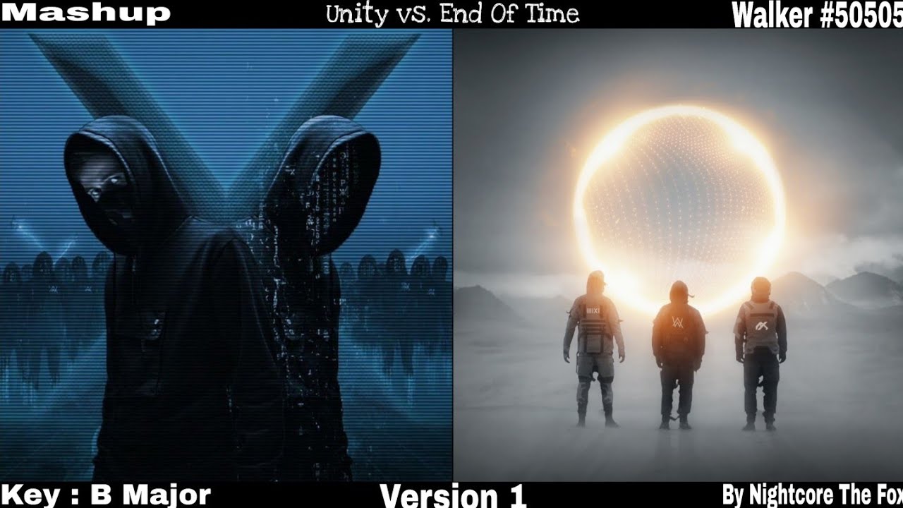 Unity vs. End Of Time [Mashup] - Alan Walker, Walkers & Sapphire x K-391 & Ahrix