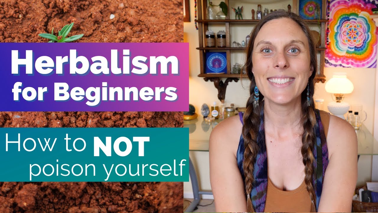 Herbalism for Beginners: How to NOT poison yourself