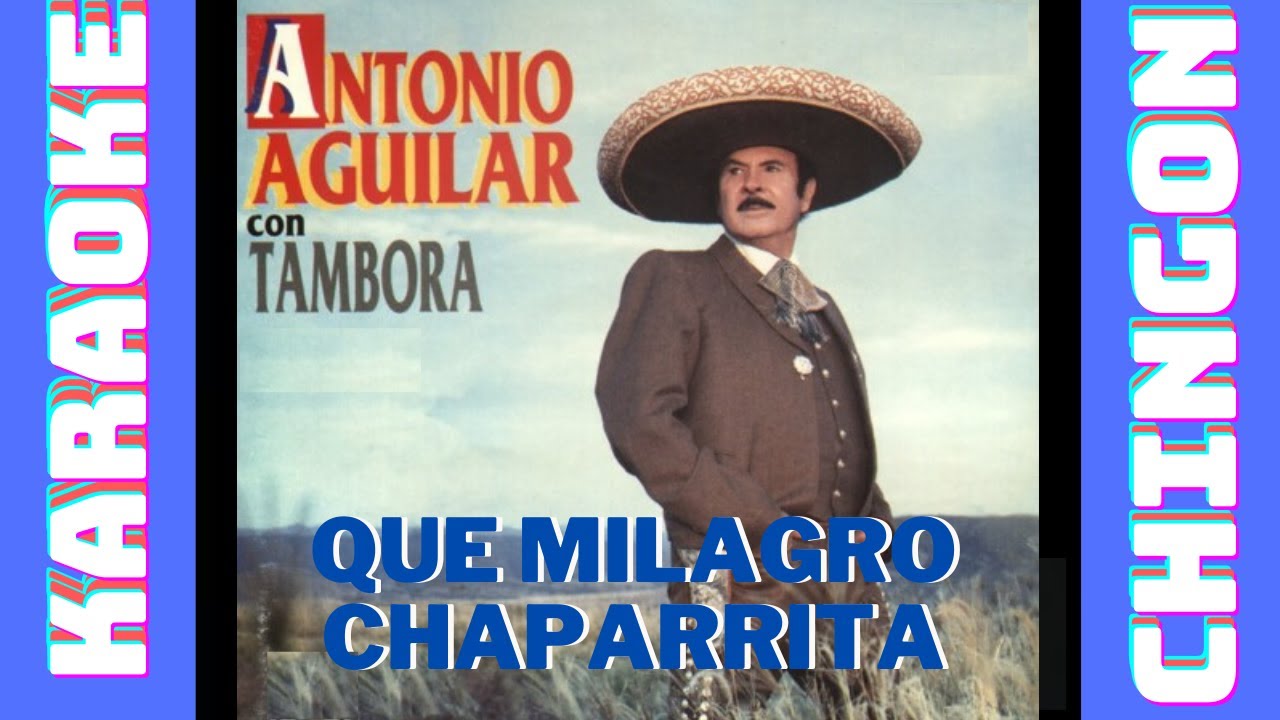 KARAOKE - Que milagro chaparrita - Antonio Aguilar.