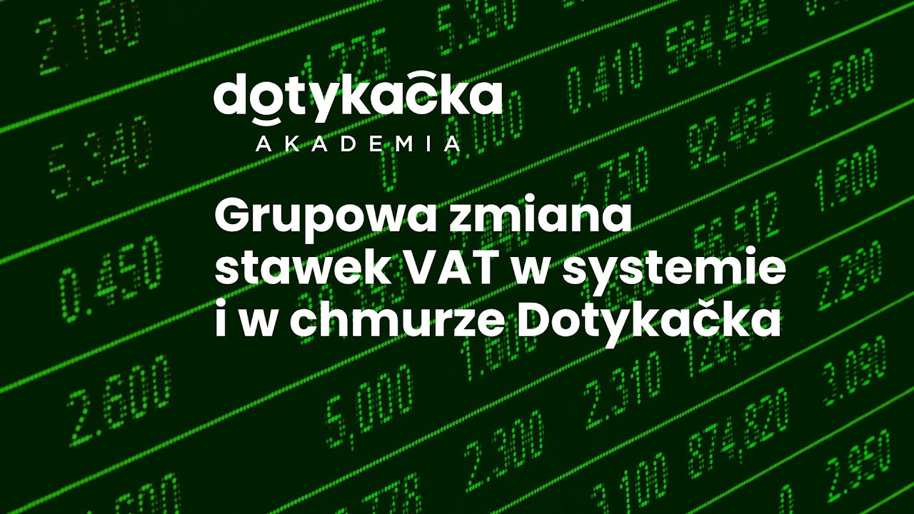 Grupowa zmiana stawek VAT w systemie Dotykačka oraz w Chmurze Dotykačka - Akademia Dotykačka