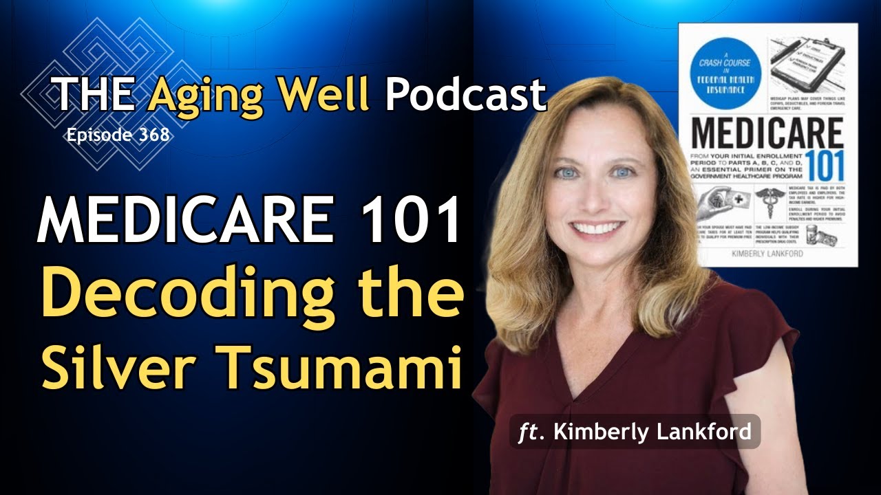 Medicare 101: Decoding the Silver Tsunami with Kimberly Lankford | Ep. 368
