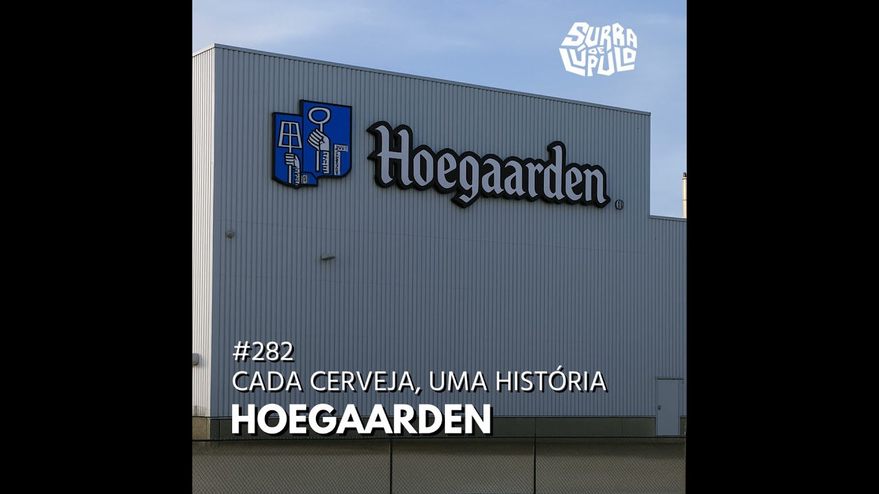 Cada cerveja, uma história - Hoegaarden | Surra