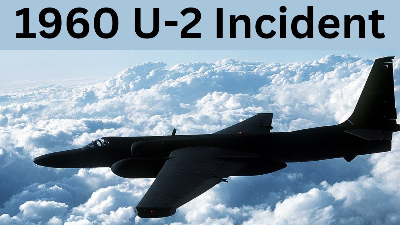 1960 U-2 Incident: The Shootdown, Cover Up, and Political Crisis