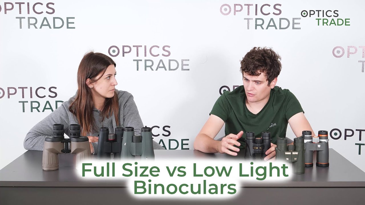 Full Size vs Low Light Binoculars | Optics Trade Debates
