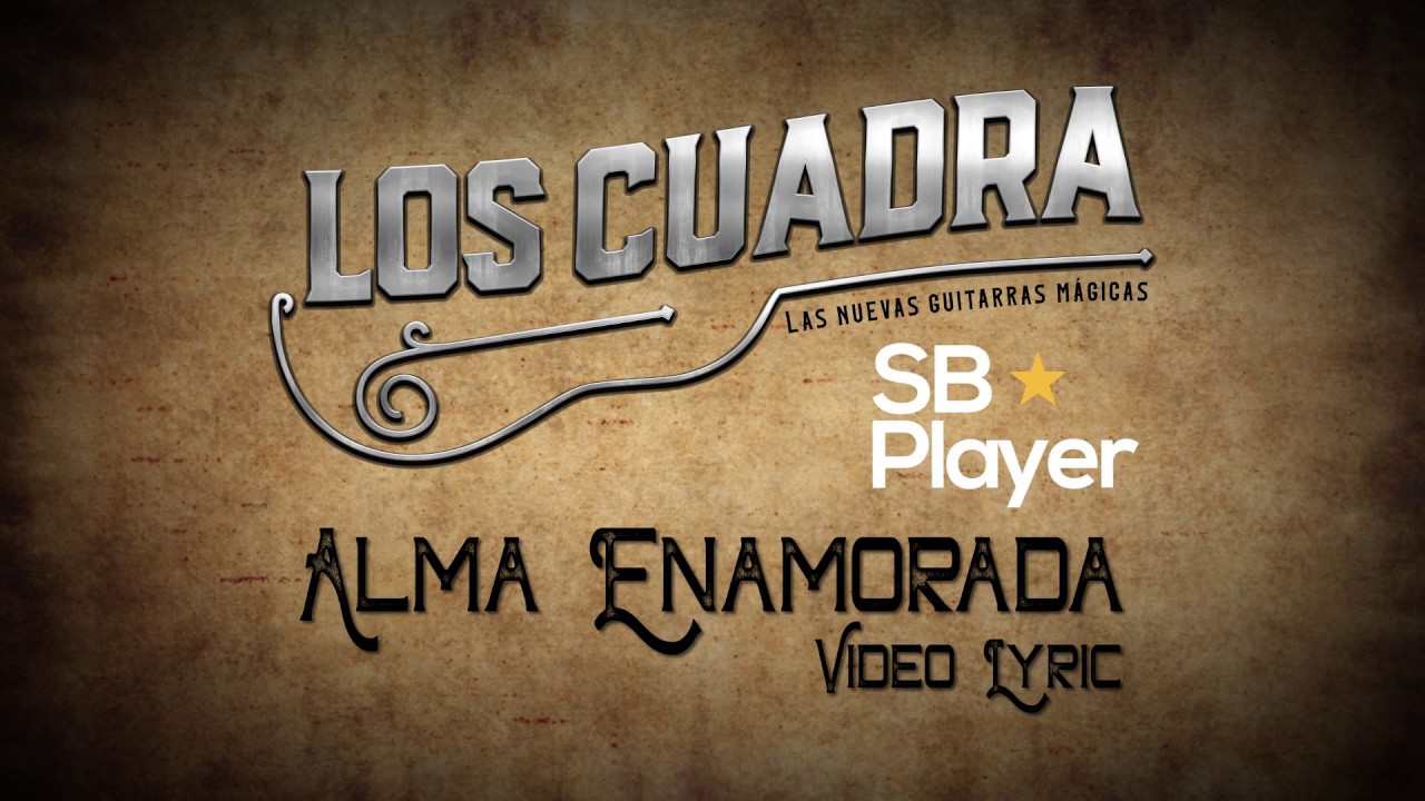 Los Cuadra -  Alma Enamorada  -  [Video Lyric]