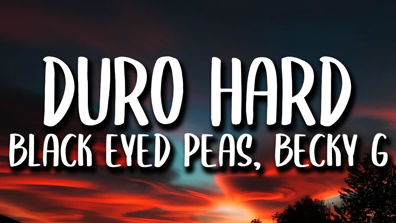 Black Eyed Peas, Becky G - Duro Hard (Letra/Lyrics)
