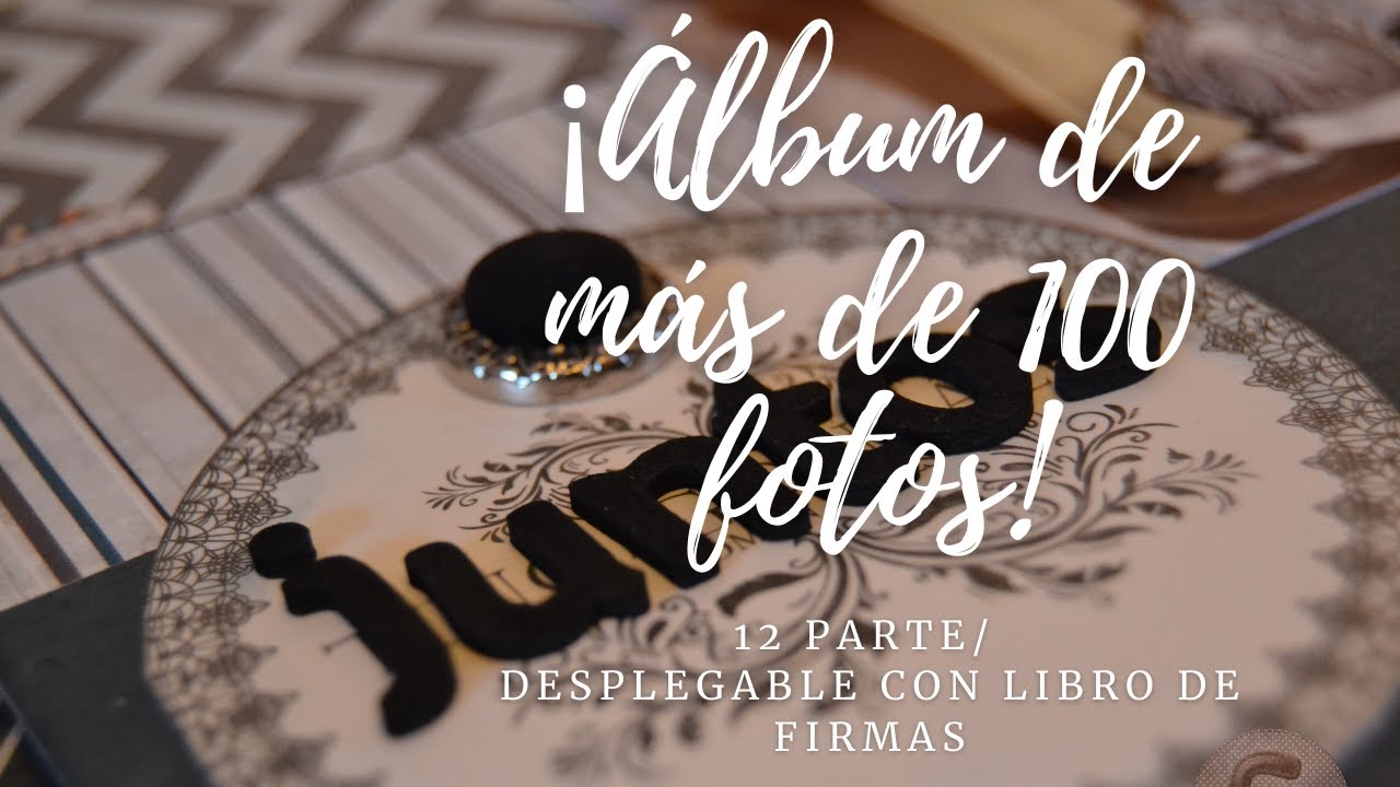 12. Cómo hacer un álbum de más de 100 fotos: DESPEGABLE LIBRO de FIRMAS 📕.¡Cómo has crecido hermano!
