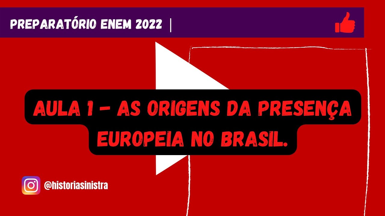 Preparatório Enem - Aula 1- As origens da presença europeia no Brasil.