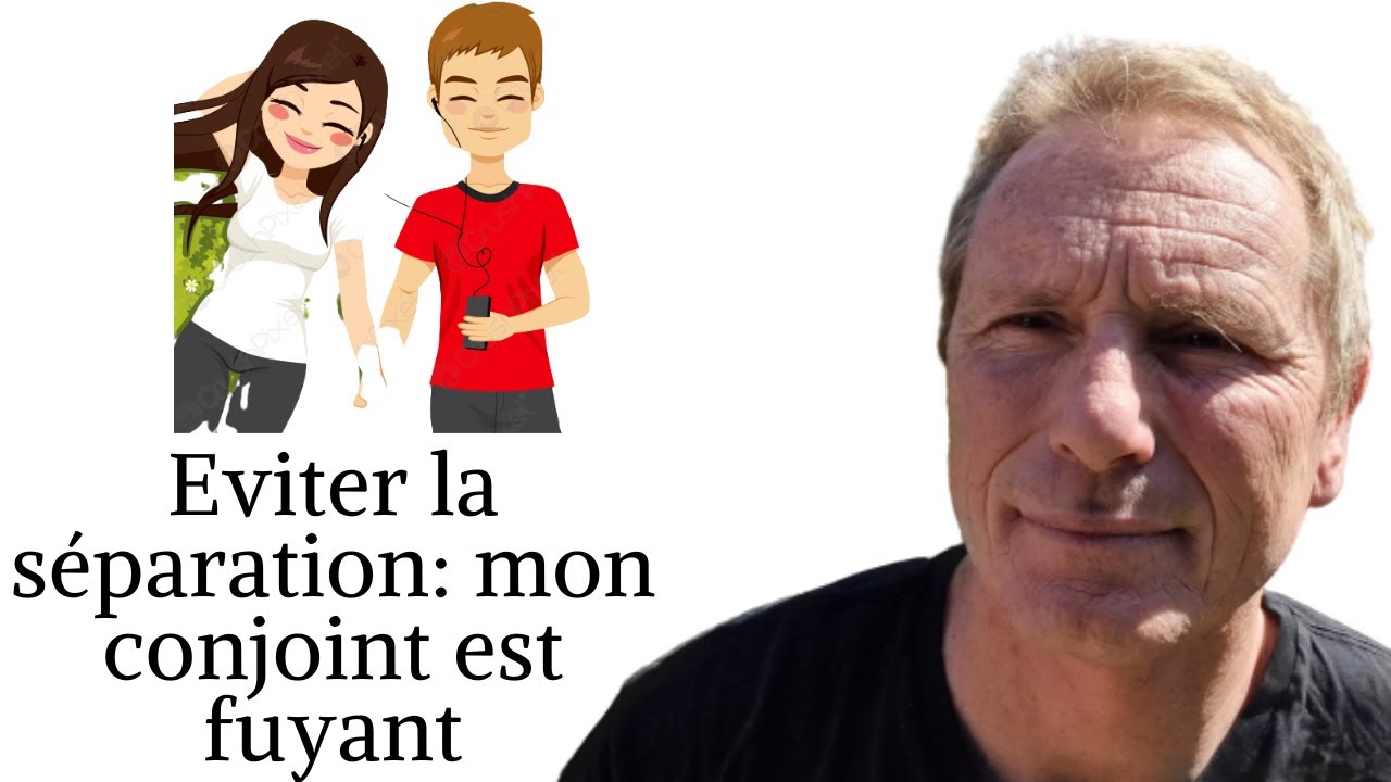 Eviter la séparation: mon conjoint est fuyant