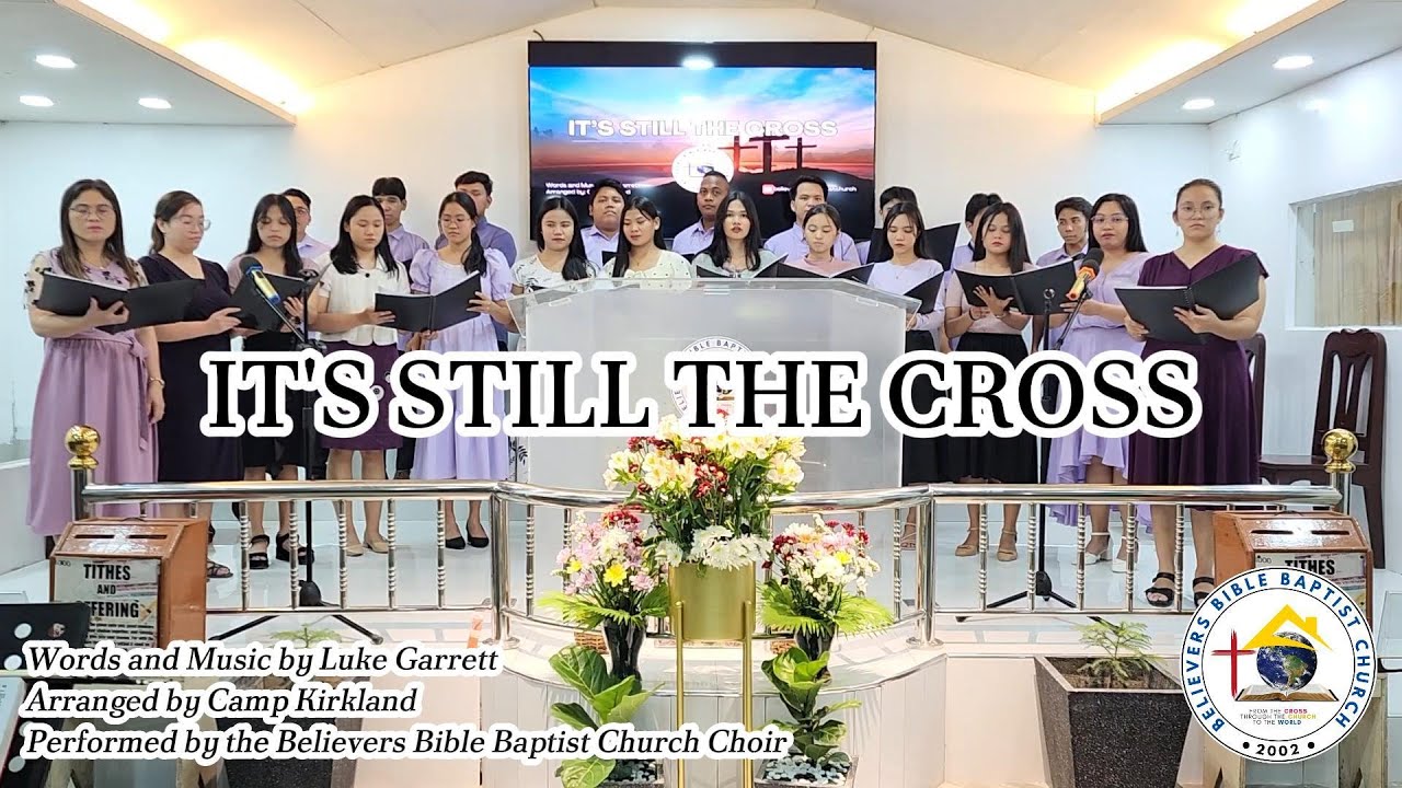 It's Still The Cross | Believers Bible Baptist Church Choir