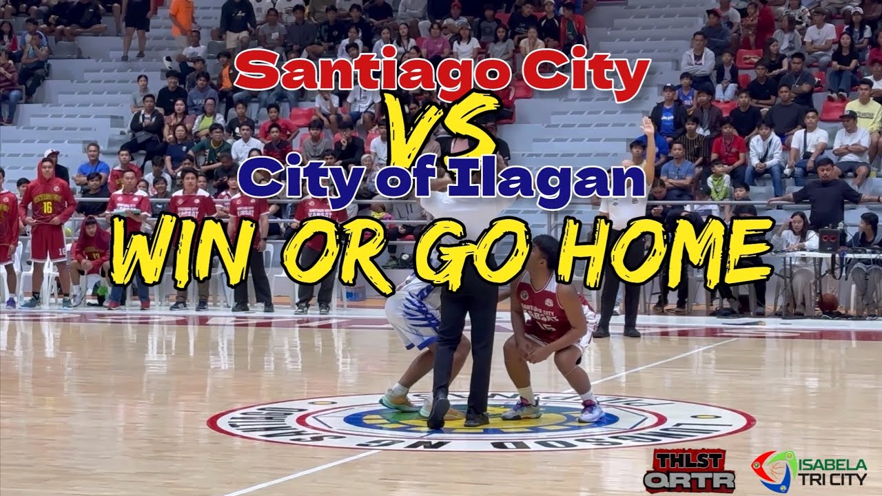 Win or Go Home - Santiago City vs City of Ilagan Semi Finals Game 2