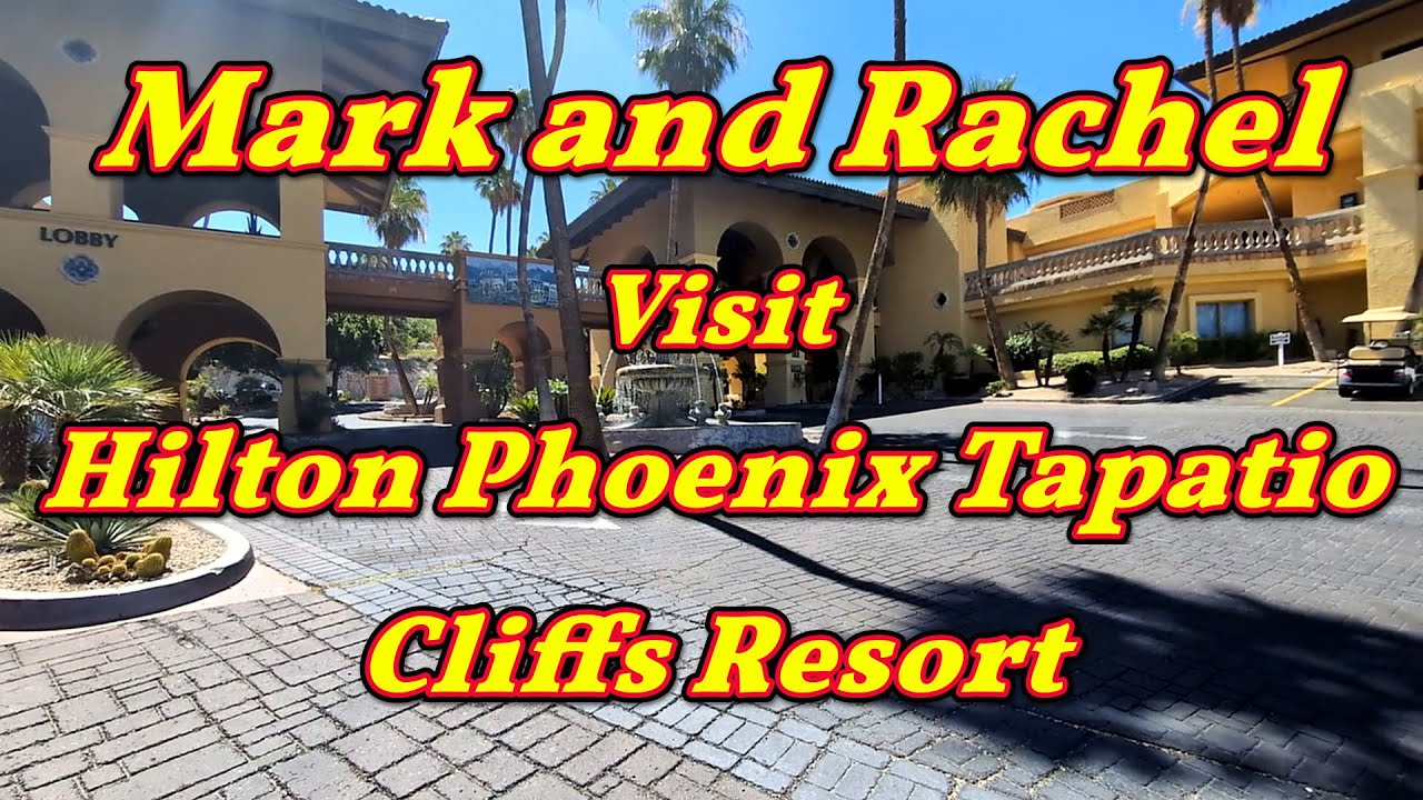 Mark and Rachel visit Hilton Phoenix Tapatio Cliffs Resort