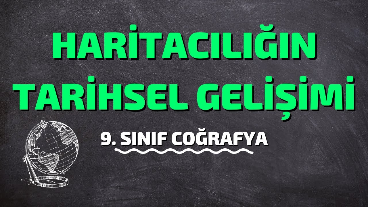 9.Sınıf Coğrafya | Haritacılığın Tarihsel Gelişimi