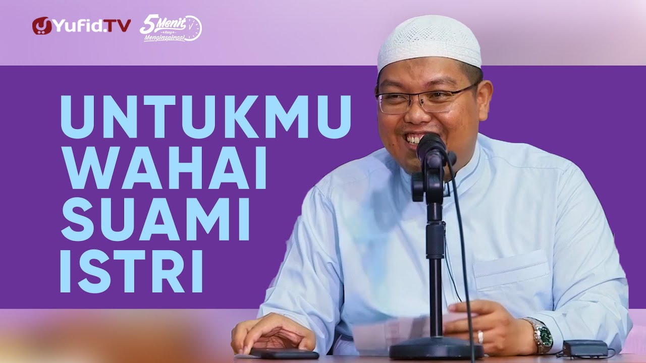 Nasihat untuk Suami Istri - Ustadz Dr. Firanda Andirja, M.A. - 5 Menit yang Menginspirasi