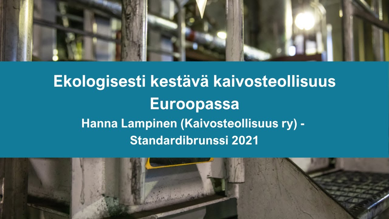 &rdquo;Ekologisesti kest&auml;v&auml; kaivosteollisuus Euroopassa&rdquo;, Hanna Lampinen (Kaivosteollisuus ry)