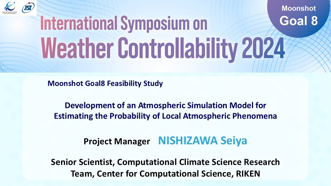 Feasibility Study / PM : NISHIZAWA 【Goal 8 International Symposium on Weather Controllability 2024】
